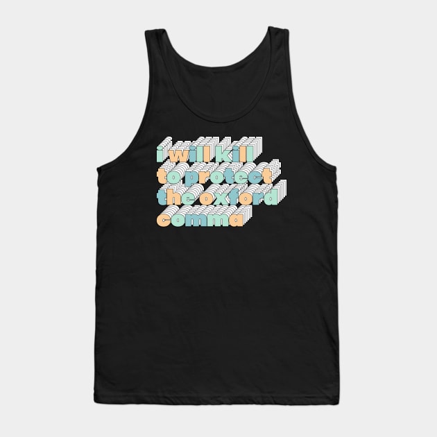 Oxford Comma ... Funny Grammar Gift Tank Top by DankFutura